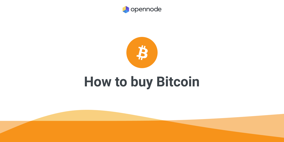 How to How to buy Bitcoin? OpenNode Blog