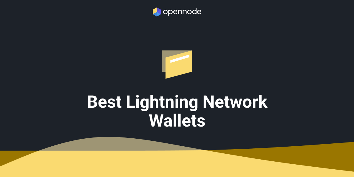 What are the Best Lightning Network wallets? OpenNode Blog